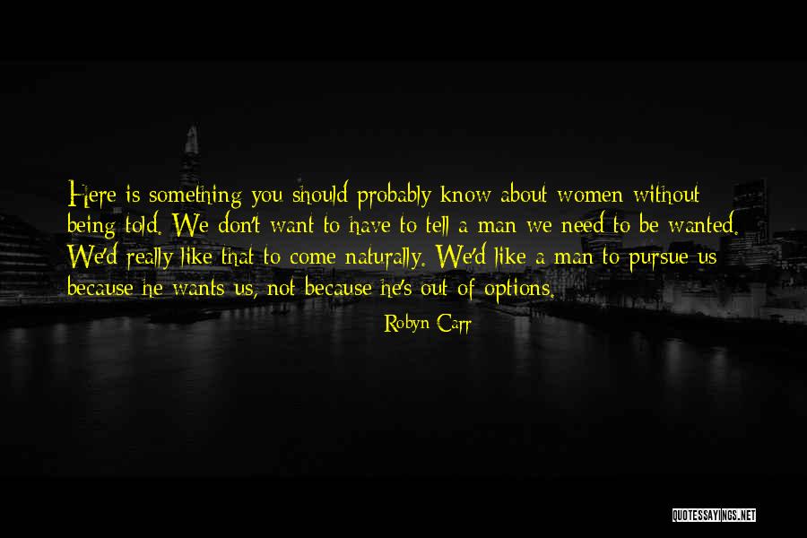 You Don't Need A Man Quotes By Robyn Carr You Don't Need A Man Quotes By Robyn Carr