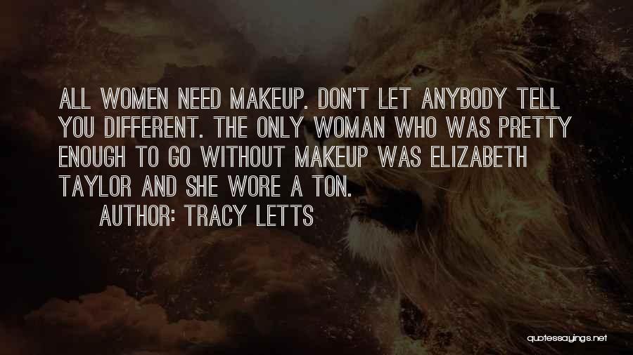 You Don't Need Makeup Quotes By Tracy Letts