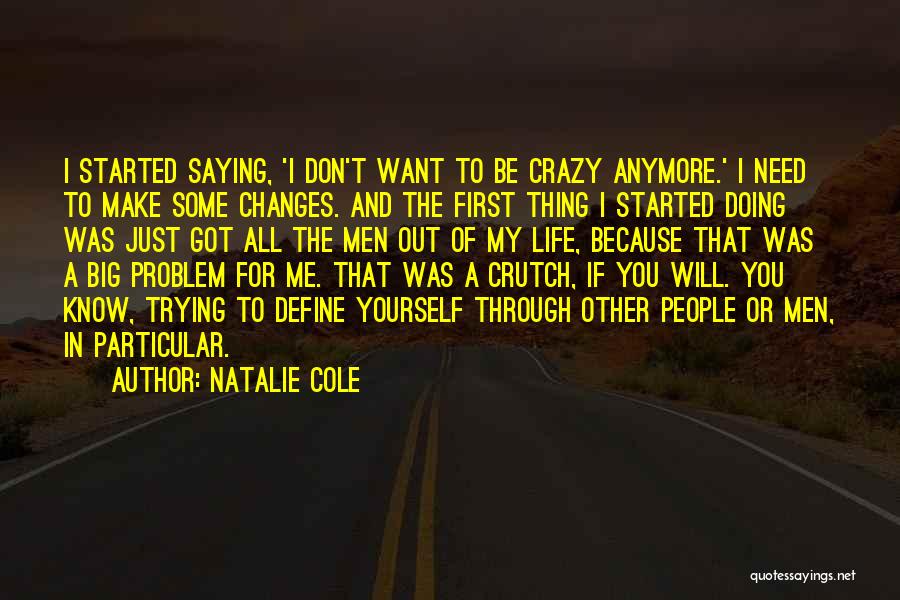 You Don't Need Me Anymore Quotes By Natalie Cole