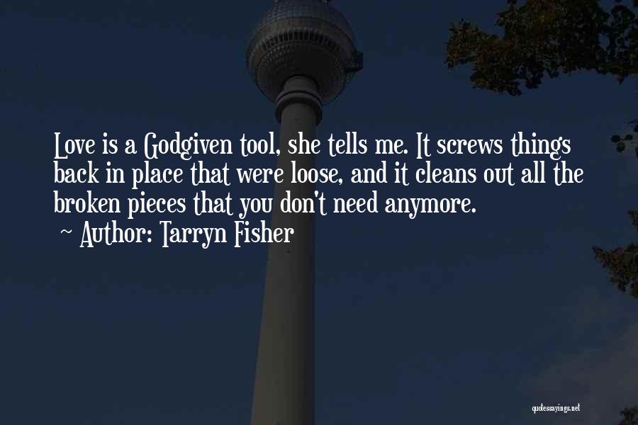 You Don't Need Me Anymore Quotes By Tarryn Fisher