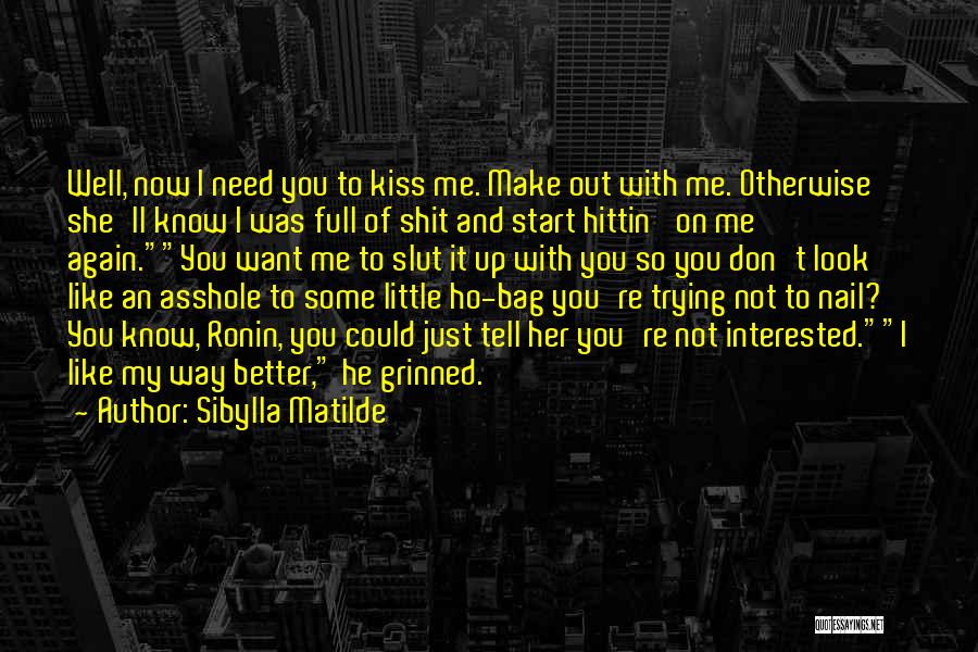 You Don't Need Me Now Quotes By Sibylla Matilde