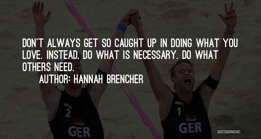 You Don't Need Others Quotes By Hannah Brencher