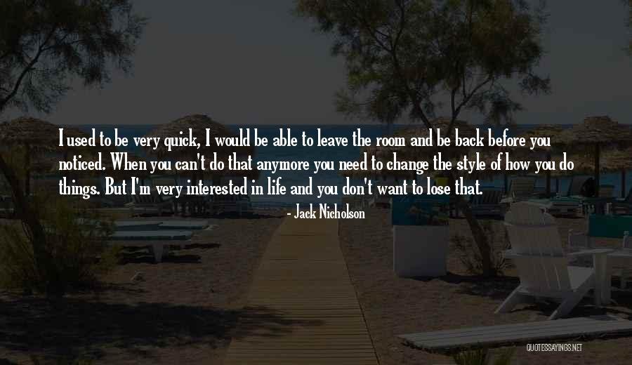 You Don't Need To Change Quotes By Jack Nicholson