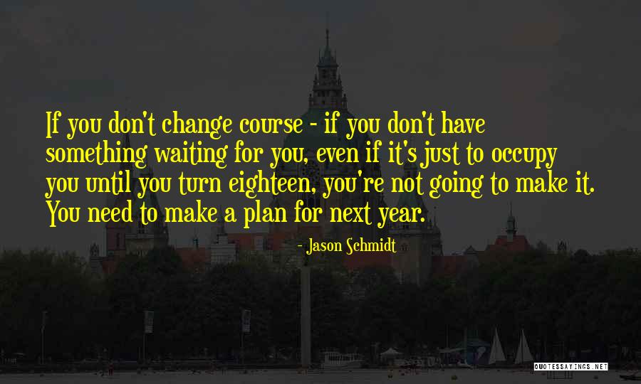 You Don't Need To Change Quotes By Jason Schmidt