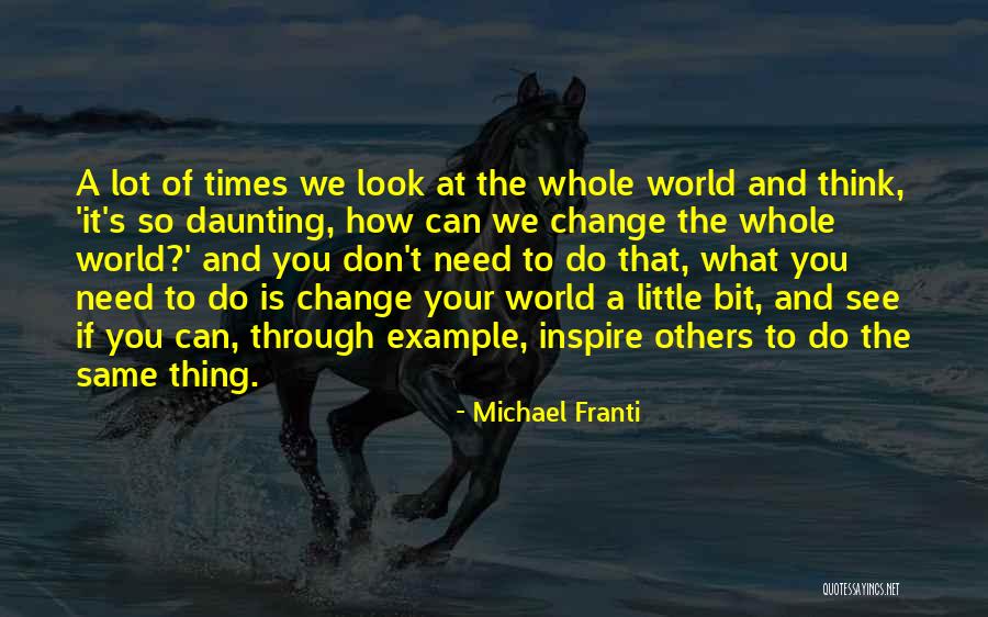 You Don't Need To Change Quotes By Michael Franti