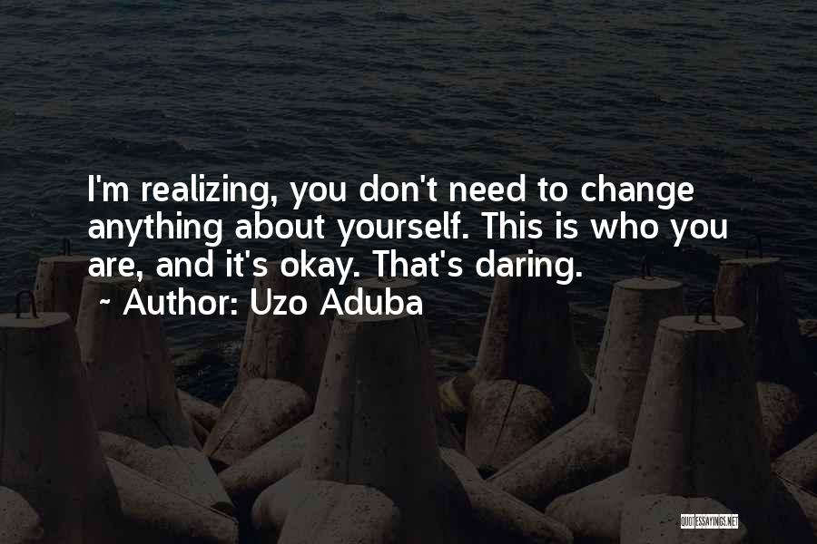 You Don't Need To Change Quotes By Uzo Aduba