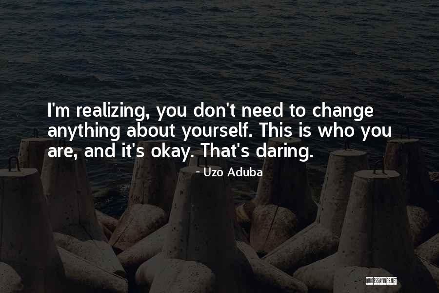 You Don't Need To Change Quotes By Uzo Aduba