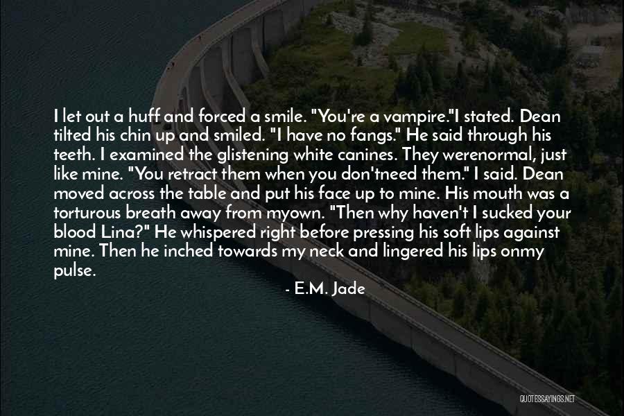 You Don't Need To Like Me Quotes By E.M. Jade You Don't Need To Like Me Quotes By E.M. Jade