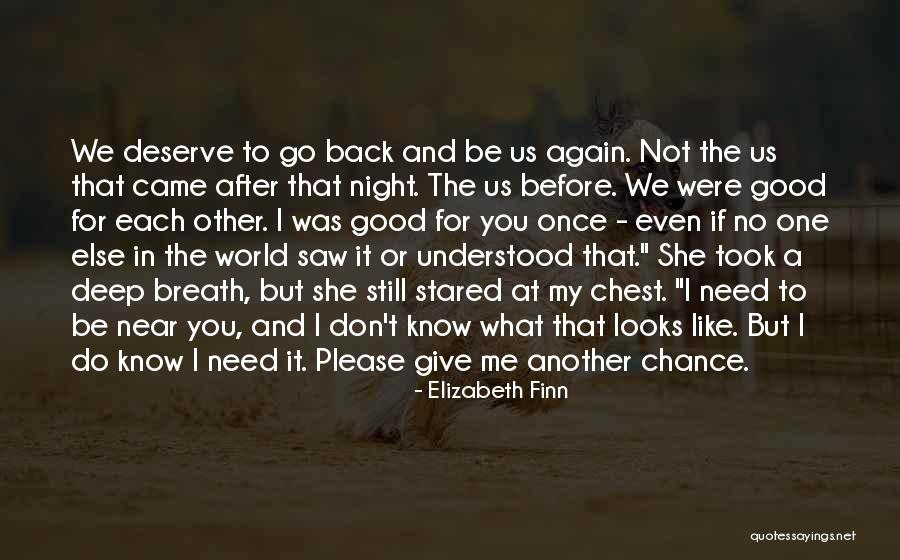 You Don't Need To Like Me Quotes By Elizabeth Finn You Don't Need To Like Me Quotes By Elizabeth Finn