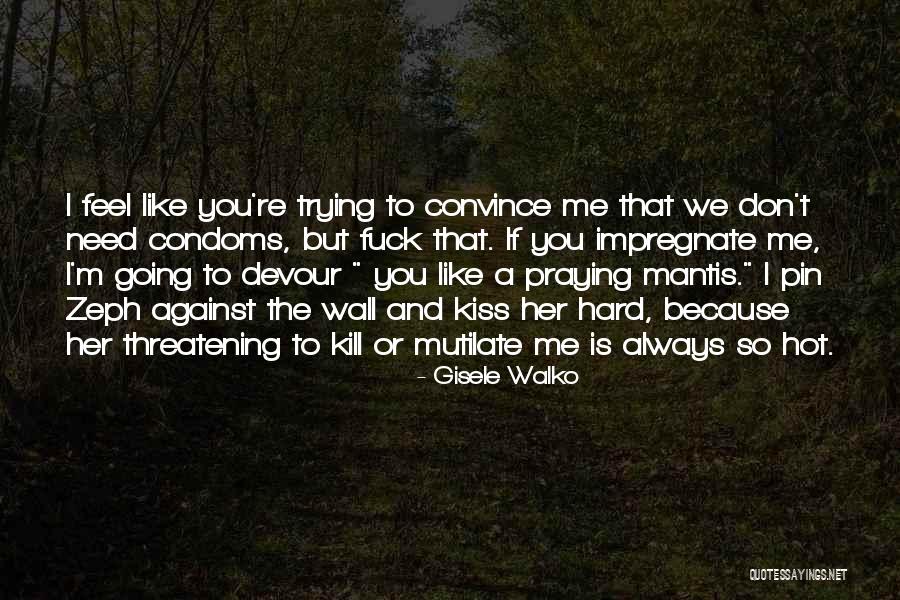 You Don't Need To Like Me Quotes By Gisele Walko You Don't Need To Like Me Quotes By Gisele Walko