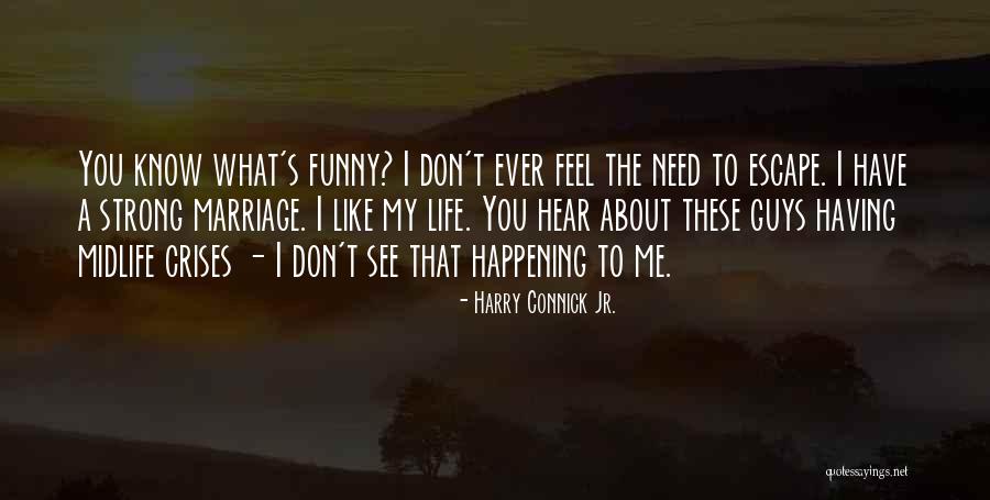 You Don't Need To Like Me Quotes By Harry Connick Jr. You Don't Need To Like Me Quotes By Harry Connick Jr.