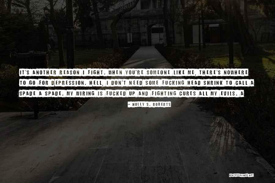 You Don't Need To Like Me Quotes By Holly S. Roberts You Don't Need To Like Me Quotes By Holly S. Roberts