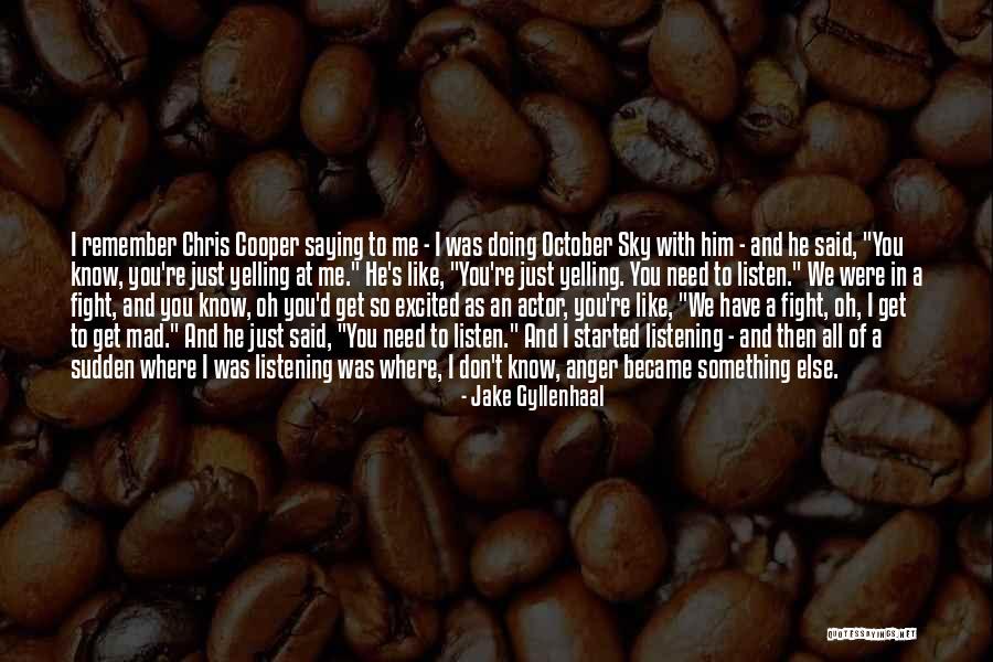 You Don't Need To Like Me Quotes By Jake Gyllenhaal You Don't Need To Like Me Quotes By Jake Gyllenhaal
