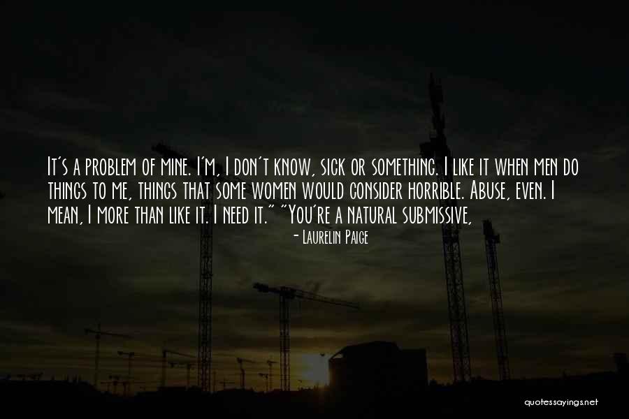 You Don't Need To Like Me Quotes By Laurelin Paige You Don't Need To Like Me Quotes By Laurelin Paige