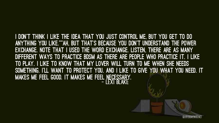 You Don't Need To Like Me Quotes By Lexi Blake You Don't Need To Like Me Quotes By Lexi Blake