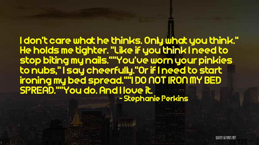 You Don't Need To Like Me Quotes By Stephanie Perkins You Don't Need To Like Me Quotes By Stephanie Perkins