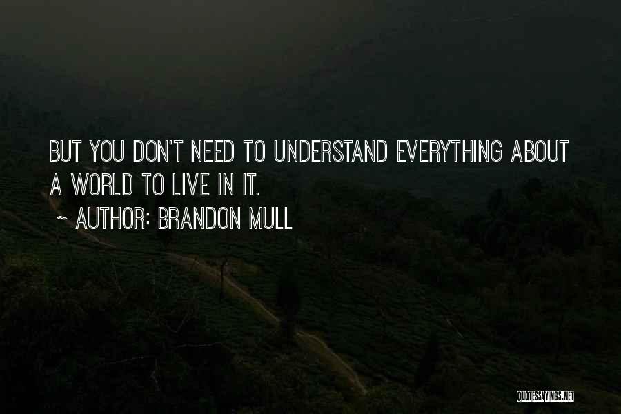 You Don't Need To Understand Quotes By Brandon Mull