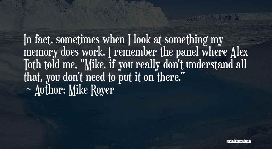 You Don't Need To Understand Quotes By Mike Royer