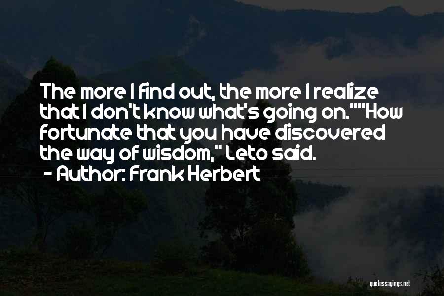 You Don't Realize Quotes By Frank Herbert