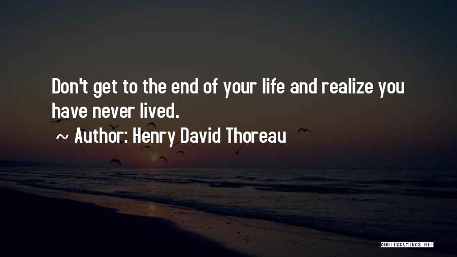 You Don't Realize Quotes By Henry David Thoreau