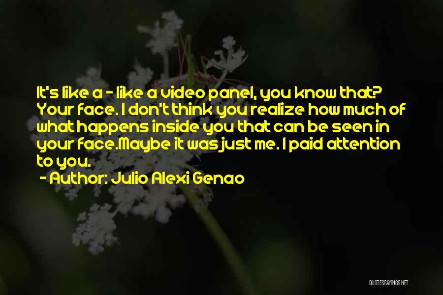 You Don't Realize Quotes By Julio Alexi Genao