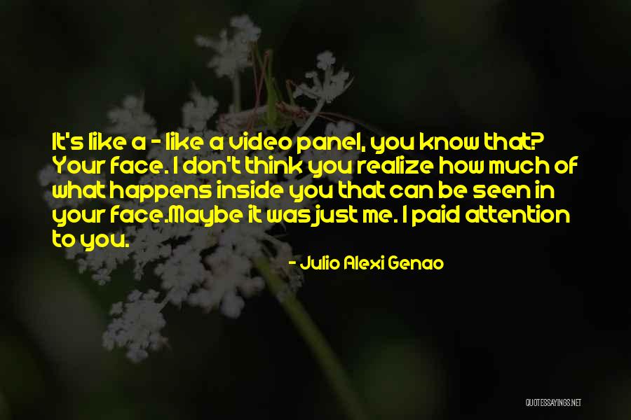 You Don't Realize Quotes By Julio Alexi Genao