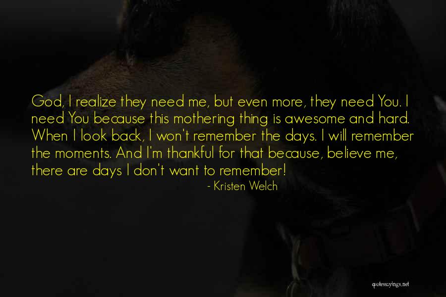 You Don't Realize Quotes By Kristen Welch