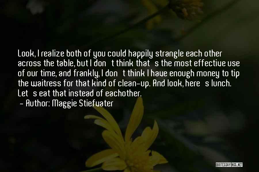 You Don't Realize Quotes By Maggie Stiefvater