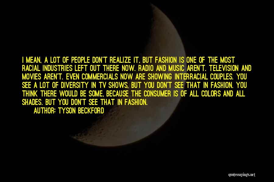 You Don't Realize Quotes By Tyson Beckford