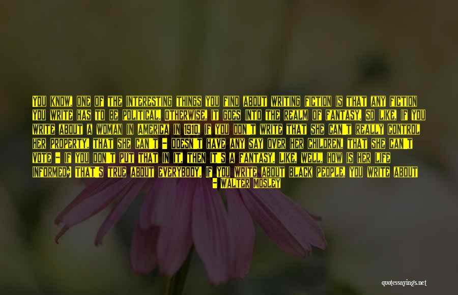 You Don't Realize Quotes By Walter Mosley You Don't Realize Quotes By Walter Mosley