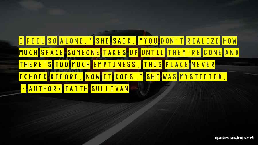 You Don't Realize Until It's Gone Quotes By Faith Sullivan