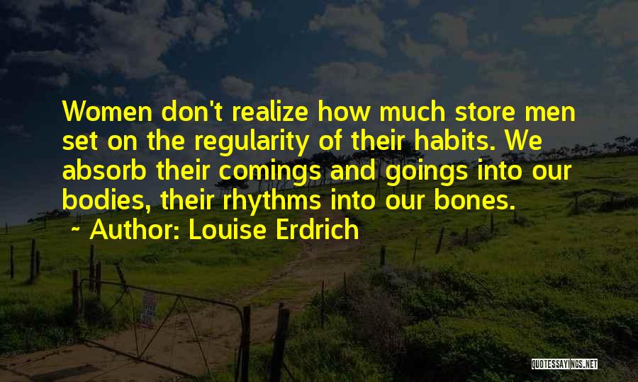 You Don't Realize Until It's Gone Quotes By Louise Erdrich