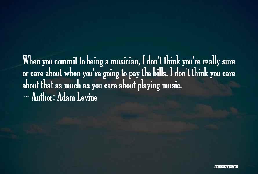 You Don't Really Care Quotes By Adam Levine