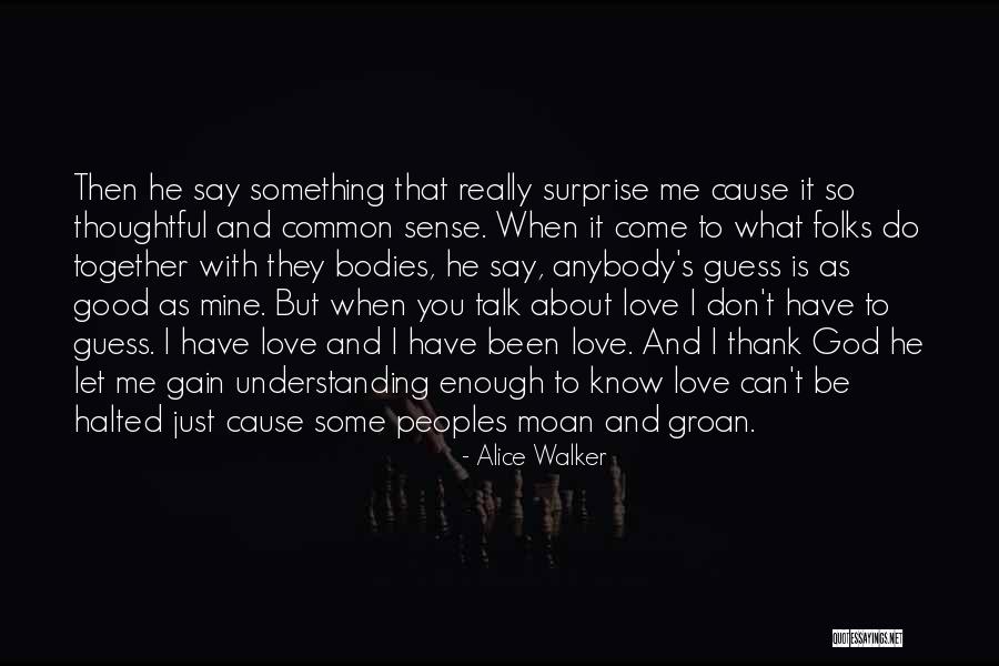 You Don't Really Know Me Quotes By Alice Walker You Don't Really Know Me Quotes By Alice Walker