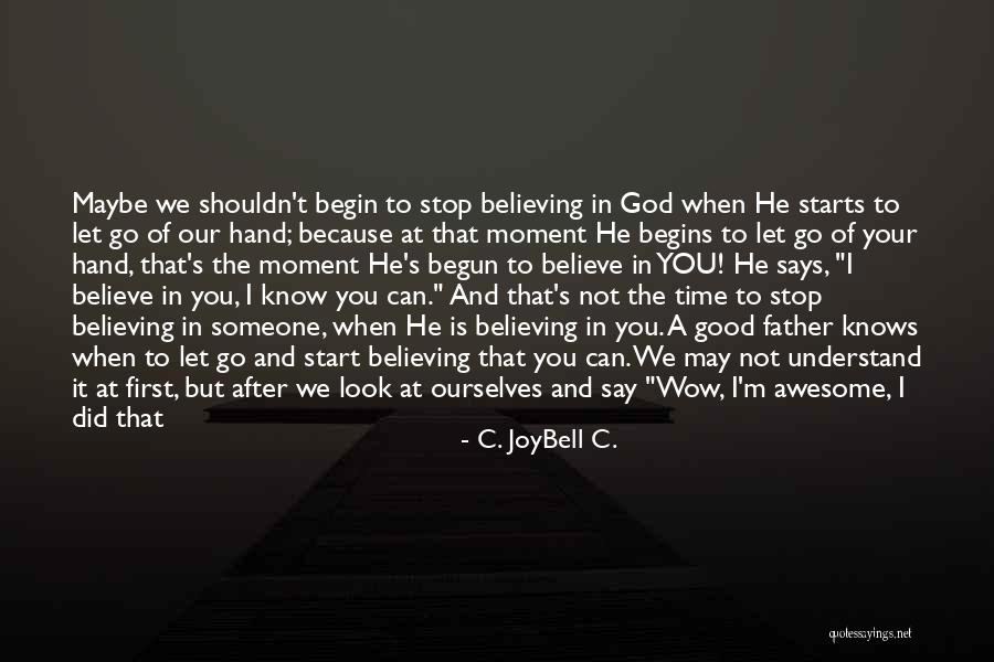 You Don't Really Know Me Quotes By C. JoyBell C. You Don't Really Know Me Quotes By C. JoyBell C.