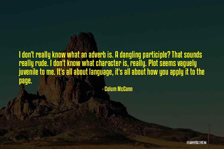 You Don't Really Know Me Quotes By Colum McCann You Don't Really Know Me Quotes By Colum McCann