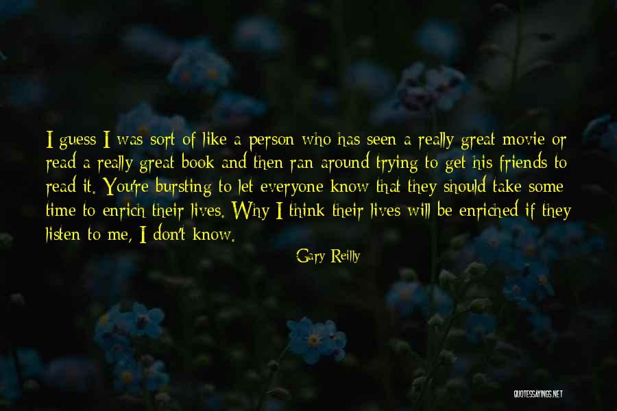 You Don't Really Know Me Quotes By Gary Reilly You Don't Really Know Me Quotes By Gary Reilly