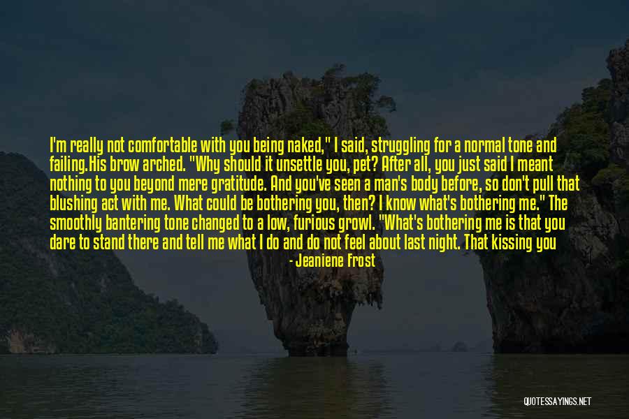 You Don't Really Know Me Quotes By Jeaniene Frost You Don't Really Know Me Quotes By Jeaniene Frost
