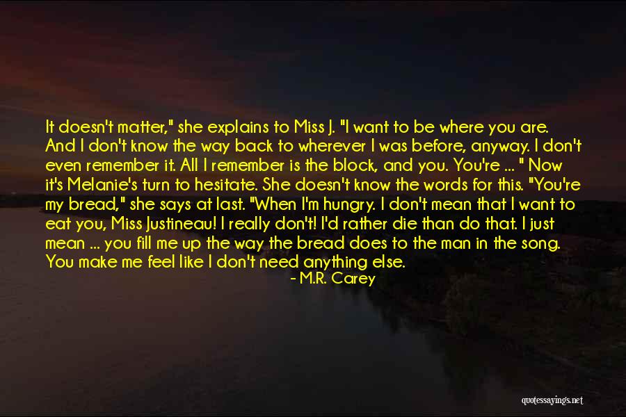 You Don't Really Know Me Quotes By M.R. Carey You Don't Really Know Me Quotes By M.R. Carey