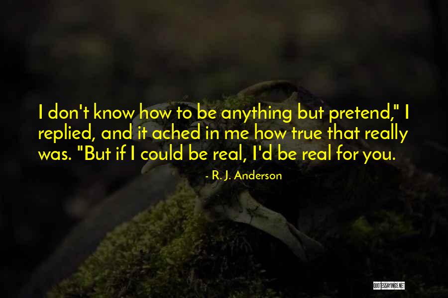 You Don't Really Know Me Quotes By R. J. Anderson