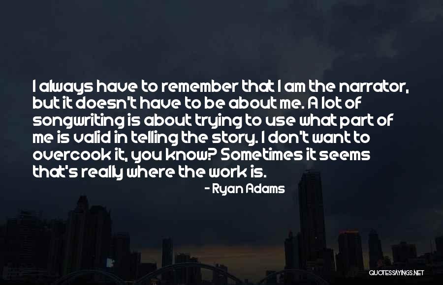You Don't Really Know Me Quotes By Ryan Adams You Don't Really Know Me Quotes By Ryan Adams