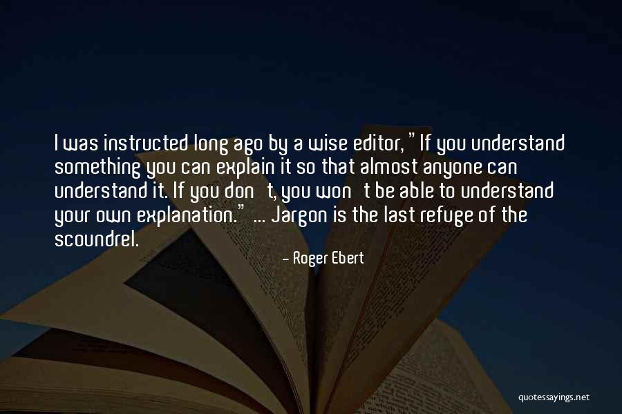 You Don't Understand And I Can't Explain Quotes By Roger Ebert You Don't Understand And I Can't Explain Quotes By Roger Ebert