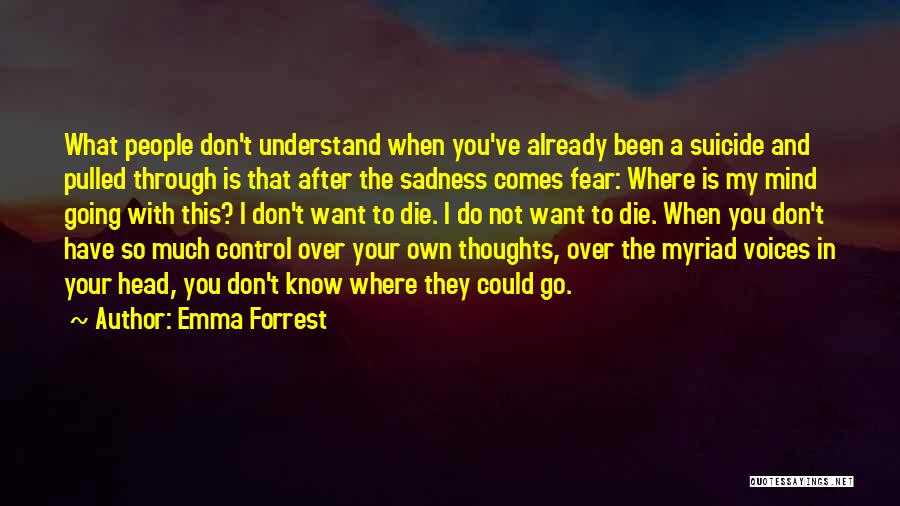 You Don't Understand Depression Quotes By Emma Forrest