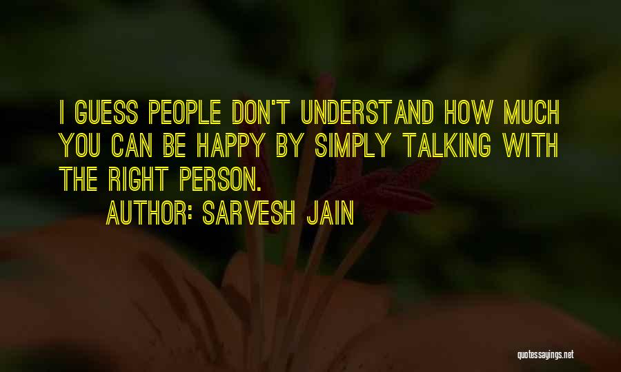 You Don't Understand How Much I Love You Quotes By Sarvesh Jain