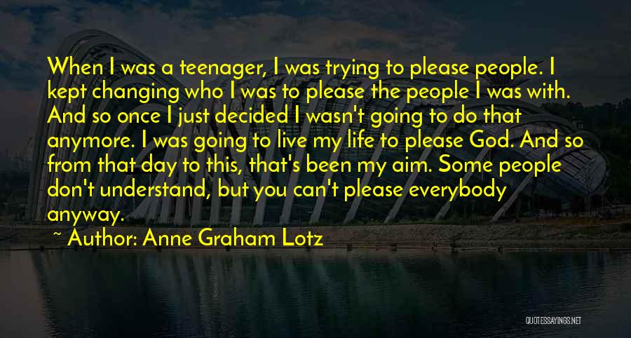 You Don't Understand Me Anymore Quotes By Anne Graham Lotz