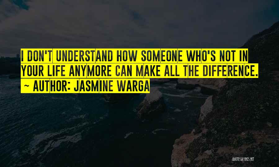 You Don't Understand Me Anymore Quotes By Jasmine Warga