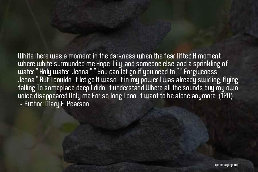 You Don't Understand Me Anymore Quotes By Mary E. Pearson