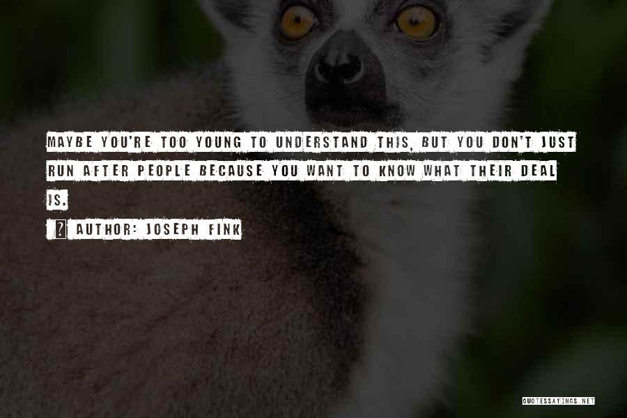 You Don't Understand Quotes By Joseph Fink