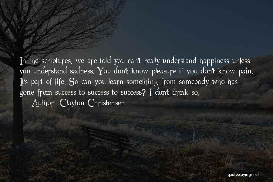 You Don't Understand The Pain Quotes By Clayton Christensen