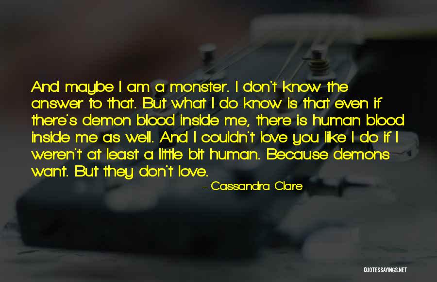 You Don't Want To Love Me Quotes By Cassandra Clare